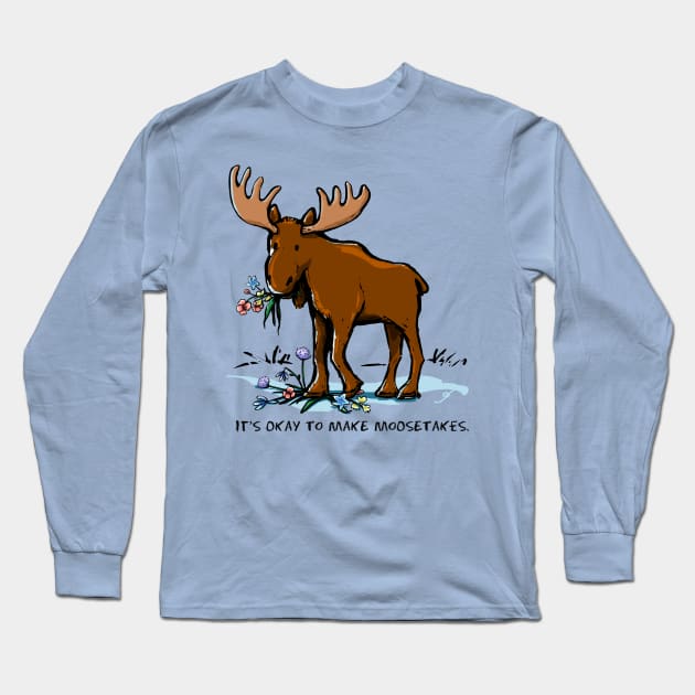 It's Okay to Make Moosetakes. Long Sleeve T-Shirt by ElephantShoe